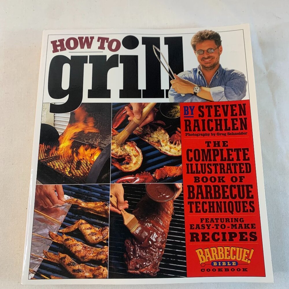 Steven Raichlen Barbecue Bible Cookbooks Ser.: How to Grill: The Complete...